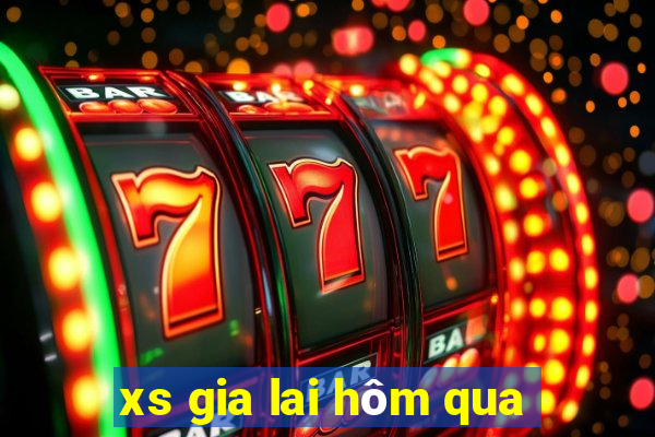 xs gia lai hôm qua