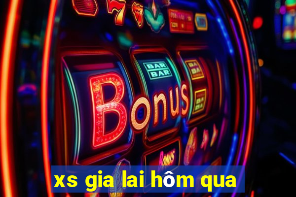 xs gia lai hôm qua