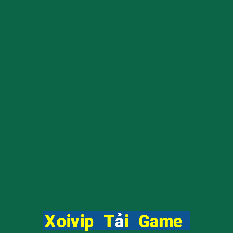 Xoivip Tải Game Bài Nhất Vip