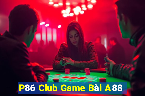 P86 Club Game Bài A88