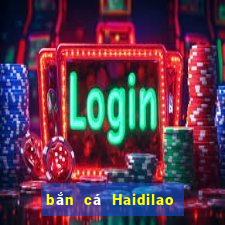 bắn cá Haidilao Game Tải về