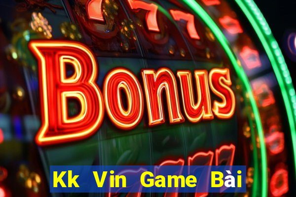 Kk Vin Game Bài Trực Tuyến