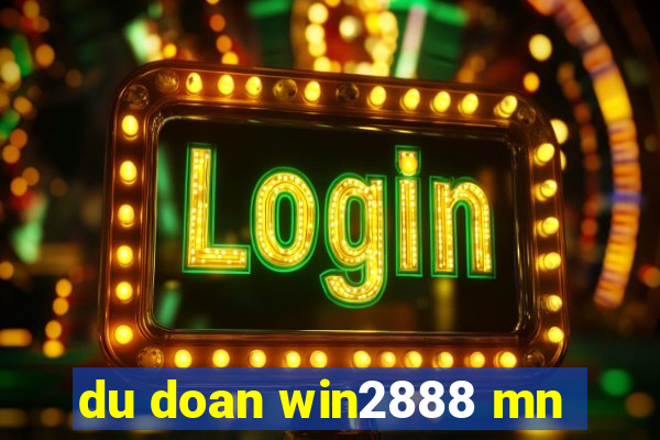 du doan win2888 mn