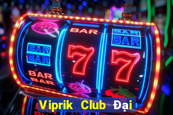 Viprik Club Đại Lý Cấp 1 Game Bài