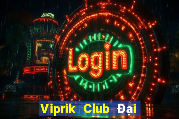 Viprik Club Đại Lý Cấp 1 Game Bài