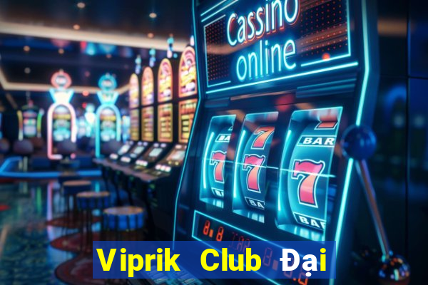 Viprik Club Đại Lý Cấp 1 Game Bài