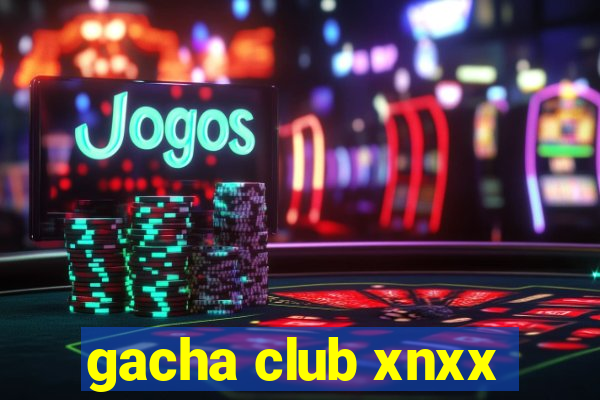 gacha club xnxx