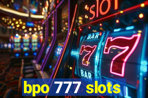 bpo 777 slots