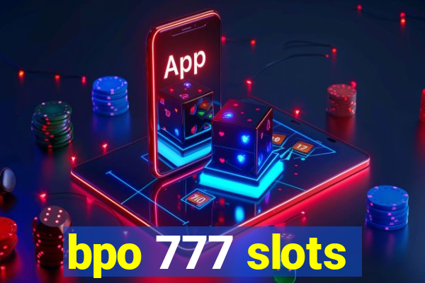 bpo 777 slots