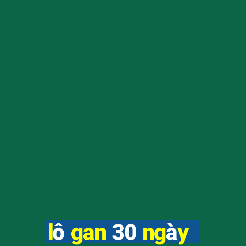 lô gan 30 ngày