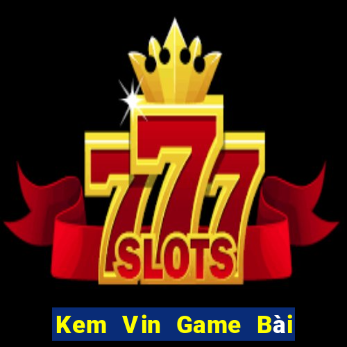 Kem Vin Game Bài Nạp Sms