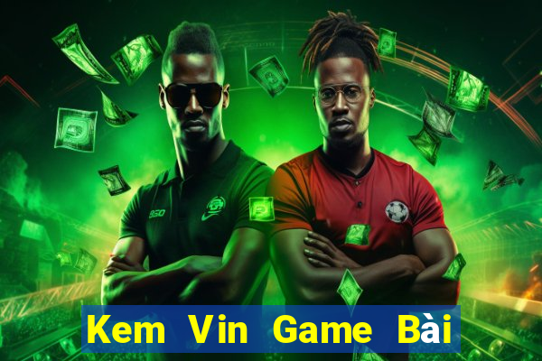 Kem Vin Game Bài Nạp Sms