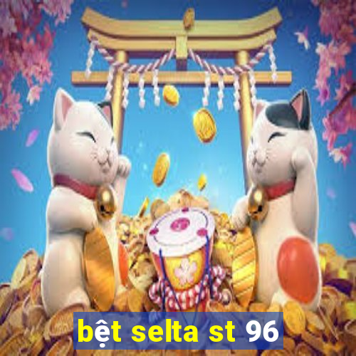 bệt selta st 96