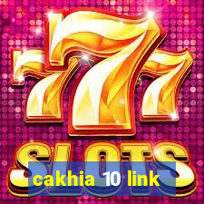 cakhia 10 link