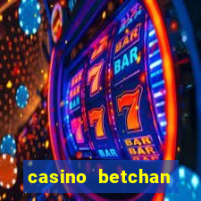 casino betchan bonus codes