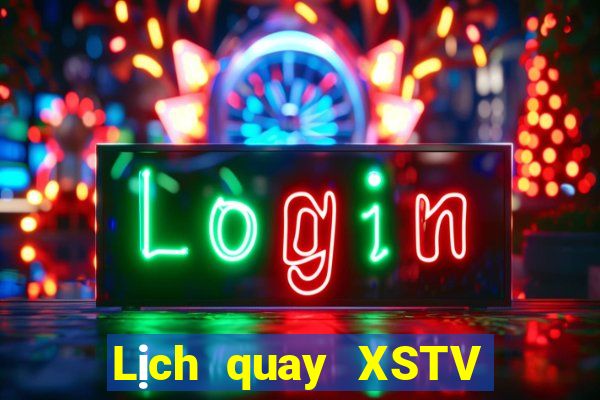 Lịch quay XSTV hôm nay