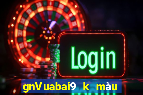 gnVuabai9 k màu nhanh ba