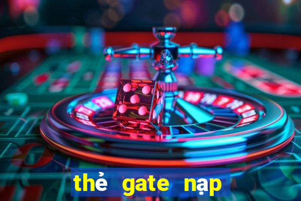 thẻ gate nạp được game gì