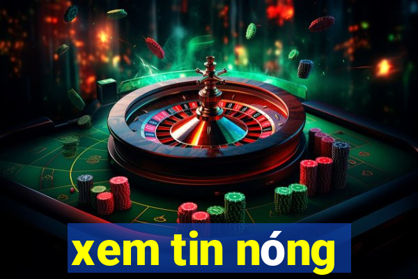 xem tin nóng