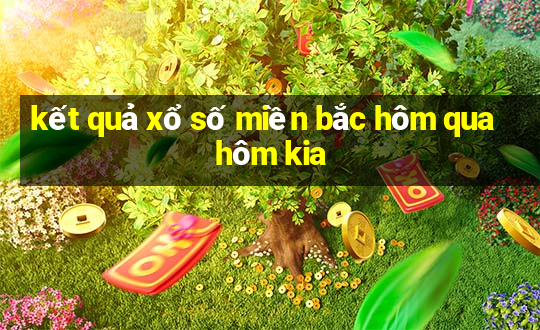 kết quả xổ số miền bắc hôm qua hôm kia