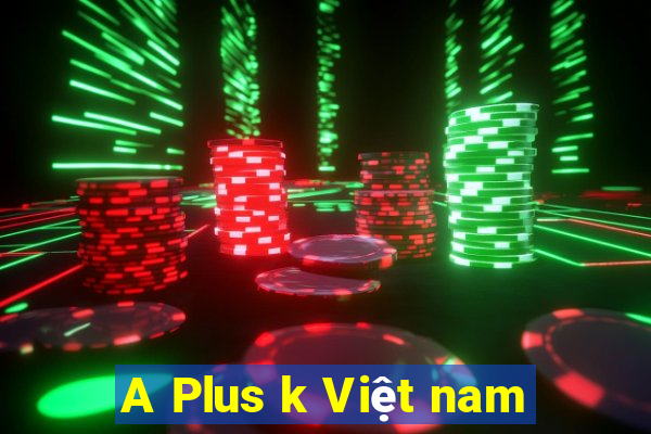 A Plus k Việt nam