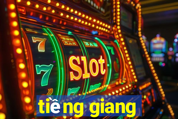 tiềng giang