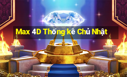 Max 4D Thống kê Chủ Nhật