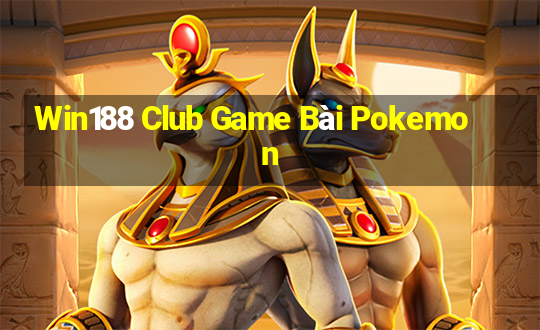 Win188 Club Game Bài Pokemon