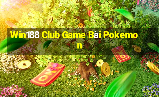 Win188 Club Game Bài Pokemon