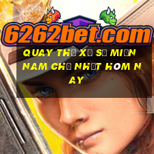 quay thử xổ số miền nam chủ nhật hôm nay