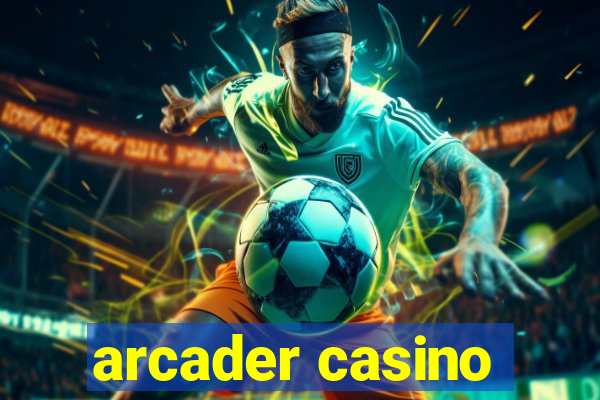 arcader casino