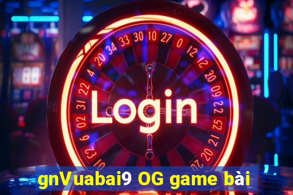 gnVuabai9 OG game bài