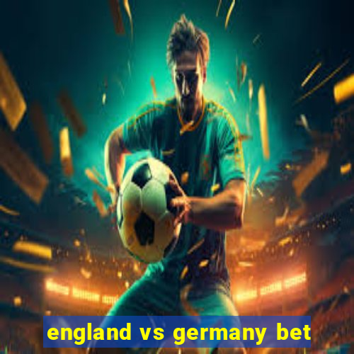 england vs germany bet