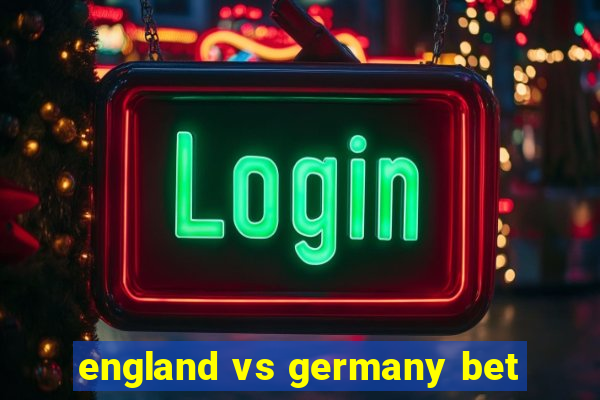 england vs germany bet