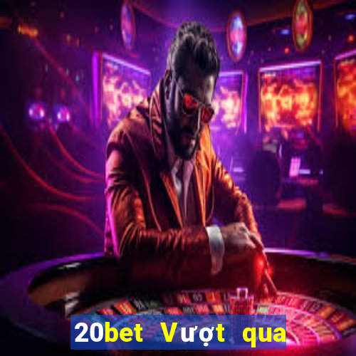 20bet Vượt qua các lá game bài