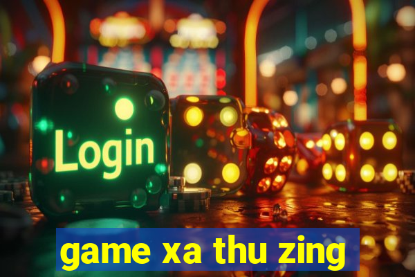 game xa thu zing