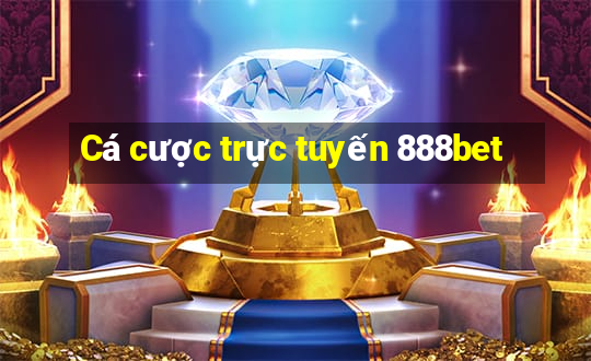 Cá cược trực tuyến 888bet