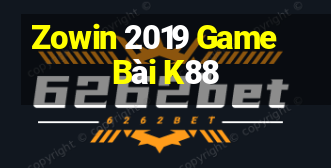 Zowin 2019 Game Bài K88