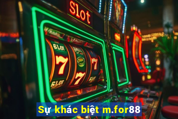 Sự khác biệt m.for88