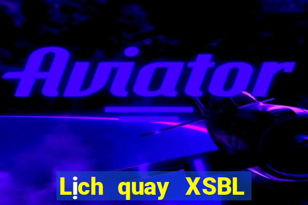 Lịch quay XSBL ngày 23