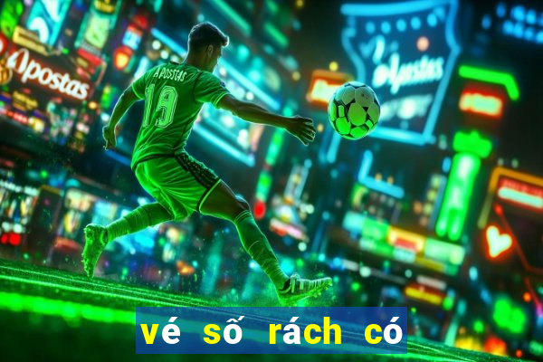 vé số rách có đổi được không