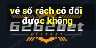 vé số rách có đổi được không