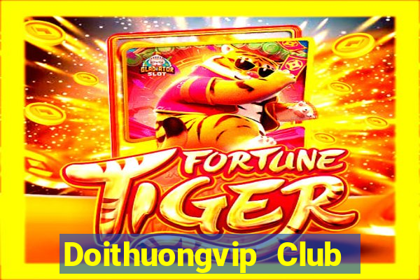 Doithuongvip Club Game Bài Online Hay