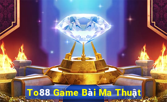 To88 Game Bài Ma Thuật