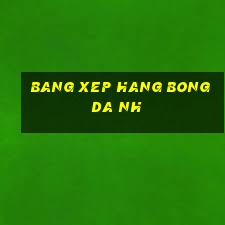 bang xep hang bong da nh