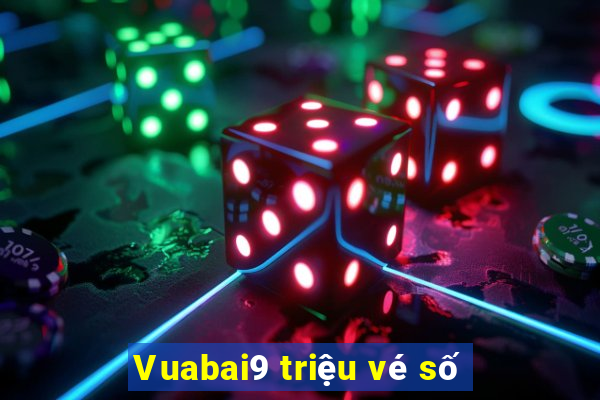 Vuabai9 triệu vé số