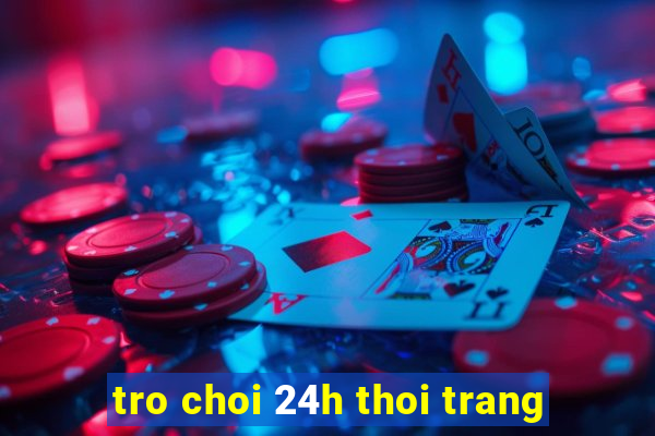 tro choi 24h thoi trang