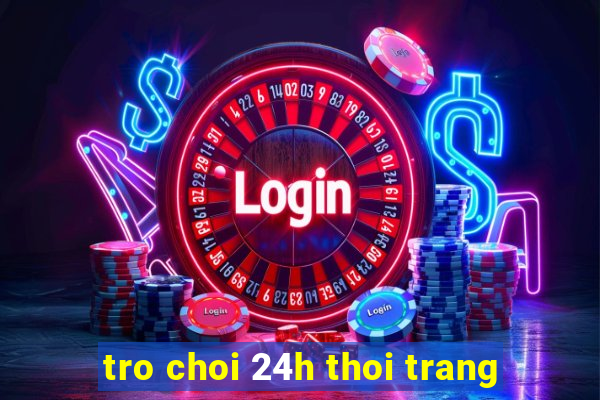 tro choi 24h thoi trang