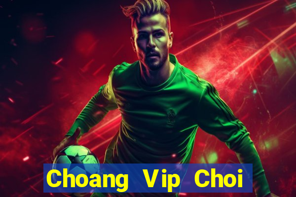 Choang Vip Choi Game Đánh Bài Tiến Lên Miền Nam