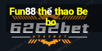 Fun88 thể thao Bebo